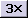 Zoom Out 3X