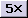 Zoom Out 5X